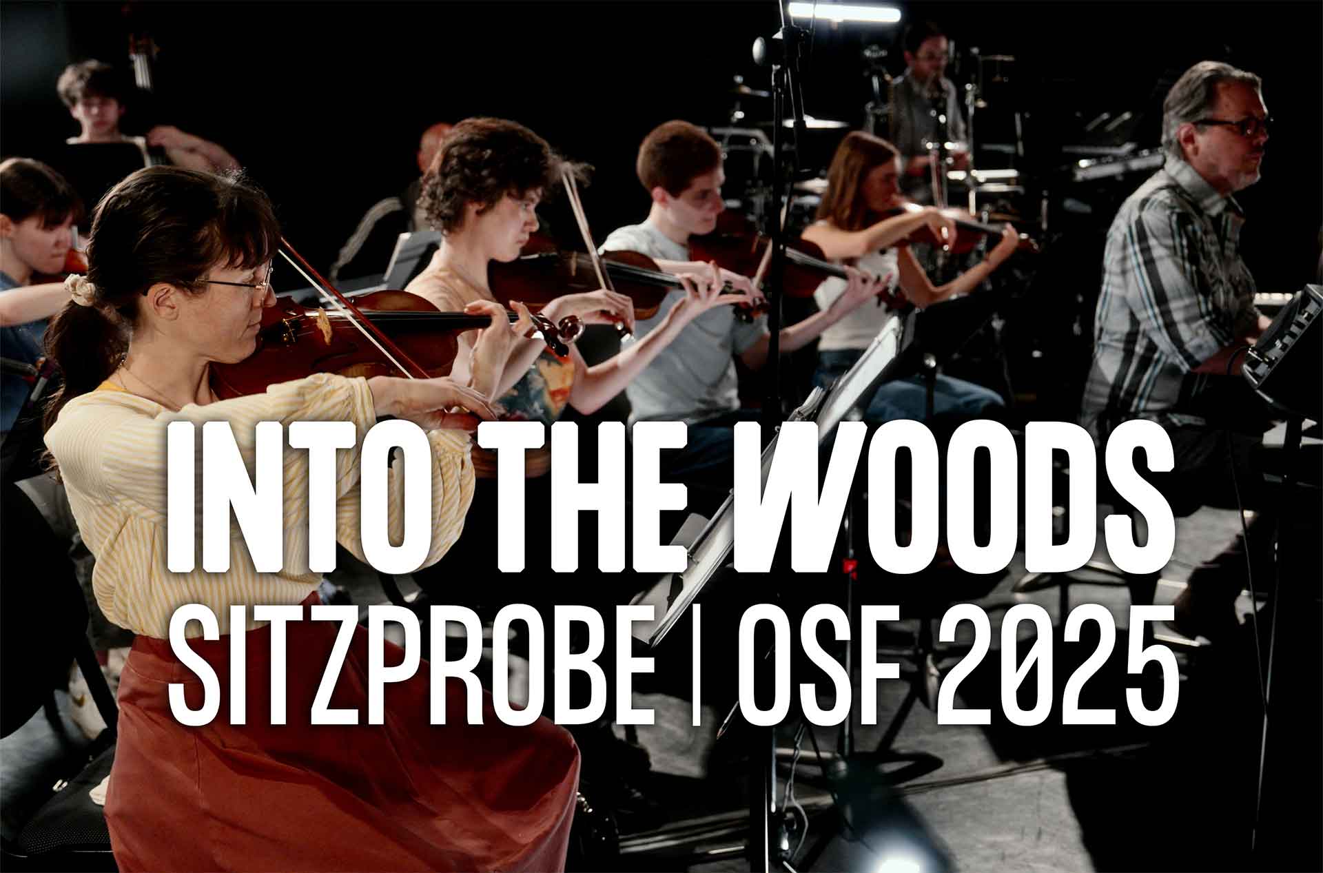 Musicians perform in a rehearsal space, focused on string instruments and a piano during the sitzprobe for "Into the Woods" at OSF 2025. Bold white text reads: "INTO THE WOODS SITZPROBE | OSF 2025."
